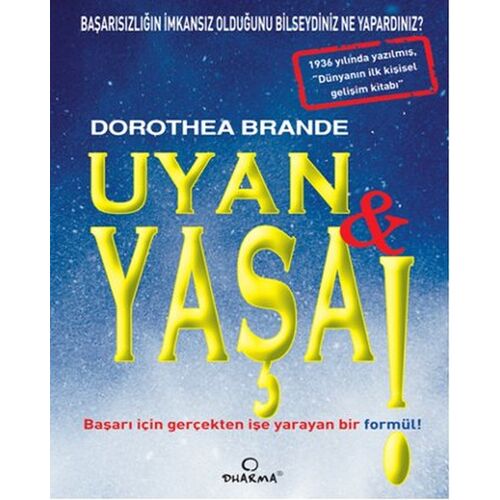 Uyan ve Yaşa! - Dorothea Brande - Dharma Yayınları