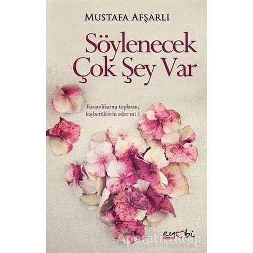 Söylenecek Çok Şey Var - Mustafa Afşarlı - Eyobi Yayınları