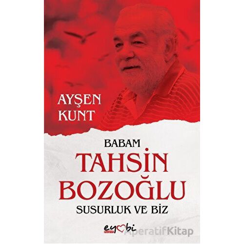 Babam Tahsin Bozoğlu Susurluk ve Biz - Ayşen Kunt - Eyobi Yayınları