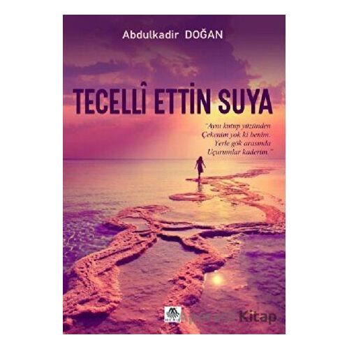 Tecelli Ettin Suya - Abdulkadir Doğan - Meriç Yayınları