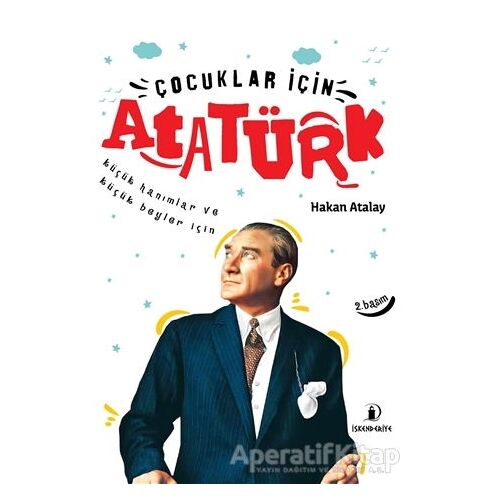 Çocuklar İçin Atatürk - Hakan Atalay - İskenderiye Yayınları