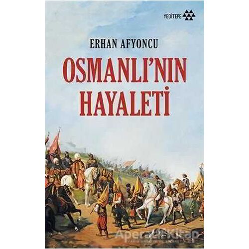 Osmanlı’nın Hayaleti - Erhan Afyoncu - Yeditepe Yayınevi