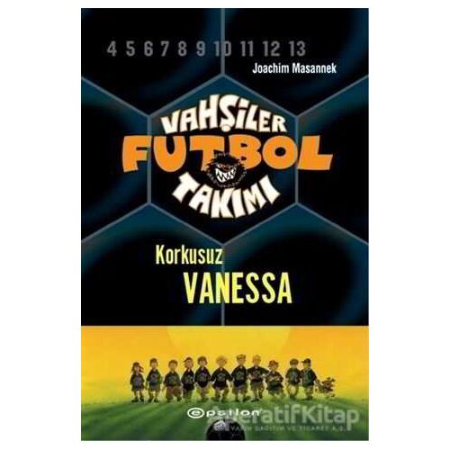 Vahşiler Futbol Takımı 3 - Korkusuz Vanessa (Ciltli) - Joachim Masannek - Epsilon Yayınevi