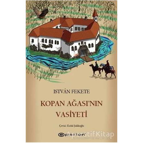 Kopan Ağasının Vasiyeti - Istvan Fekete - Epsilon Yayınevi