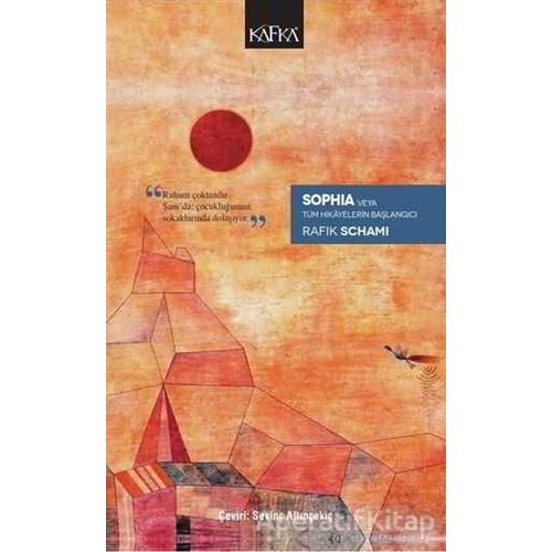 Sophia Veya Tüm Hikayelerin Başlangıcı - Rafik Schami - Kafka Kitap