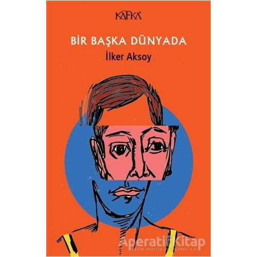 Bir Başka Dünyada - İlker Aksoy - Kafka Kitap