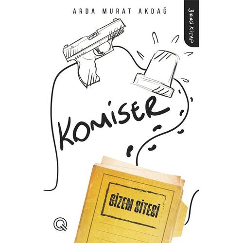 Komiser Birinci Kitap - Gizem Sitesi - Arda Murat Akdağ - Q Yayınları