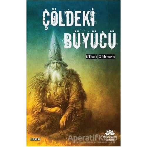 Çöldeki Büyücü - Nihat Gökmen - Mevsimler Kitap