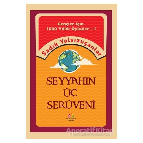 Seyyahın Üç Serüveni - Sadık Yalsızuçanlar - Mevsimler Kitap