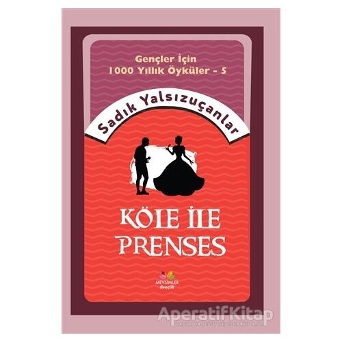 Köle İle Prenses - Sadık Yalsızuçanlar - Mevsimler Kitap