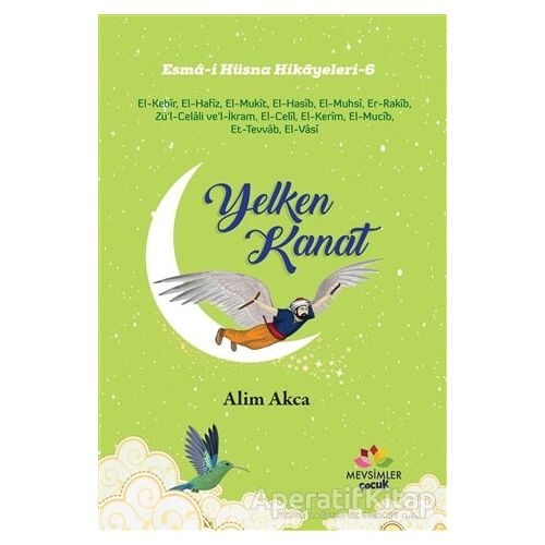 Yelken Kanat - Esma-i Hüsna Hikayeleri 6 - Alim Akca - Mevsimler Kitap