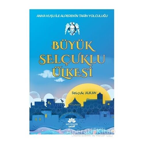 Büyük Selçuklu Ülkesi - Selçuk Alkan - Mevsimler Kitap
