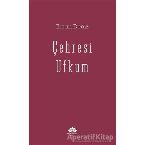 Çehresi Ufkum - İhsan Deniz - Mevsimler Kitap