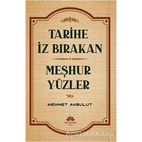 Tarihe İz Bırakan Meşhur Yüzler - Mehmet Akbulut - Mevsimler Kitap