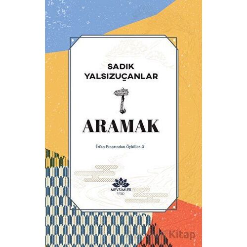 Aramak - Sadık Yalsızuçanlar - Mevsimler Kitap