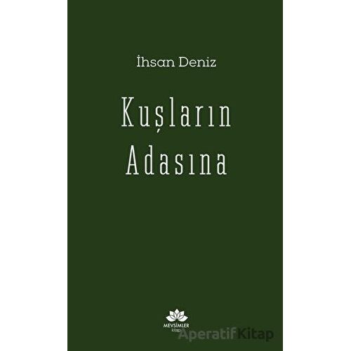 Kuşların Adasına - İhsan Deniz - Mevsimler Kitap