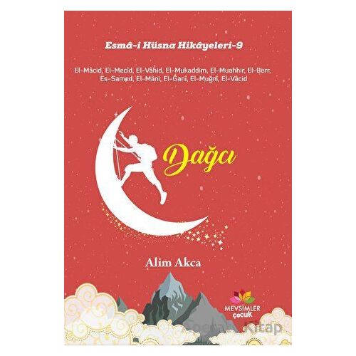 Dağcı - Esma-i Hüsna Hikayeleri 9 - Alim Akca - Mevsimler Kitap