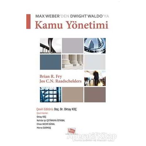 Max Weberden Dwight Waldoya Kamu Yönetimi - Brian R. Fry - Anı Yayıncılık