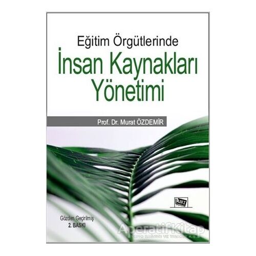 Eğitim Örgütlerinde İnsan Kaynakları Yönetimi - Murat Özdemir - Anı Yayıncılık