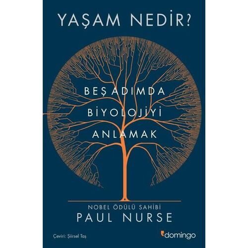 Yaşam Nedir? Beş Adımda Biyolojiyi Anlamak - Paul Nurse - Domingo Yayınevi