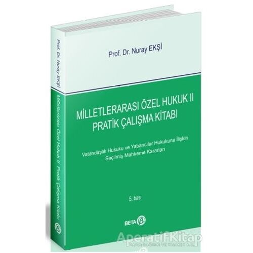 Milletlerarası Özel Hukuk 2 - Pratik Çalışma Kitabı - Nuray Ekşi - Beta Yayınevi