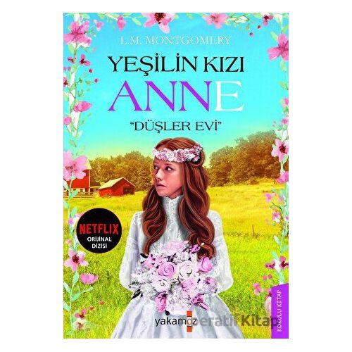 Yeşilin Kızı Anne - Düşler Evi - L. M. Montgomery - Yakamoz Yayınevi