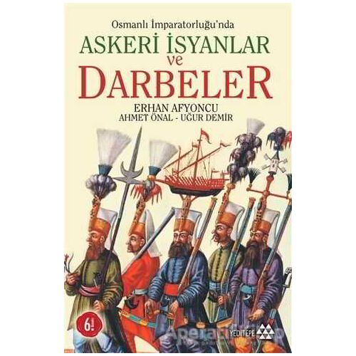 Osmanlı İmparatorluğu’nda Askeri İsyanlar ve Darbeler - Uğur Demir - Yeditepe Yayınevi