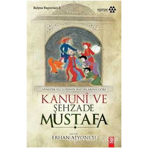 Venedik Elçilerinin Raporlarına Göre Kanuni ve Şehzade Mustafa