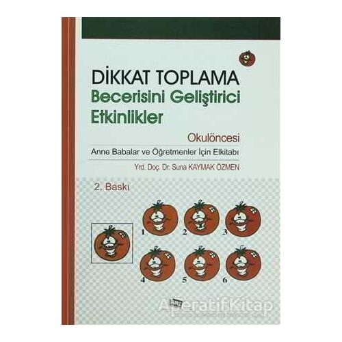 Dikkat Toplama Becerisini Geliştirici Etkinlikler - Okulöncesi - Suna Kaymak Özmen - Anı Yayıncılık