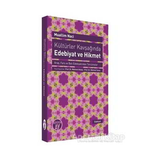 Kültürler Kavşağında Edebiyat ve Hikmet - Muallim Naci - Büyüyen Ay Yayınları