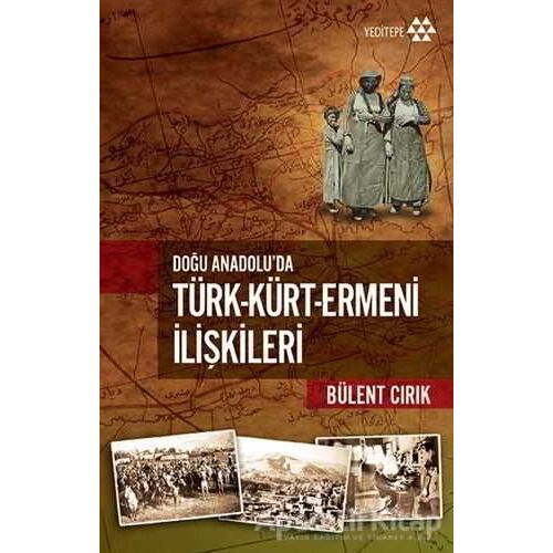 Türk-Kürt-Ermeni İlişkileri - Bülent Cırık - Yeditepe Yayınevi