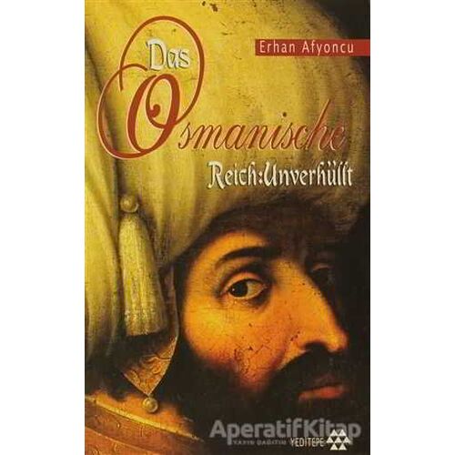 Das Osmanische Reich: Unverhüllt - Erhan Afyoncu - Yeditepe Yayınevi