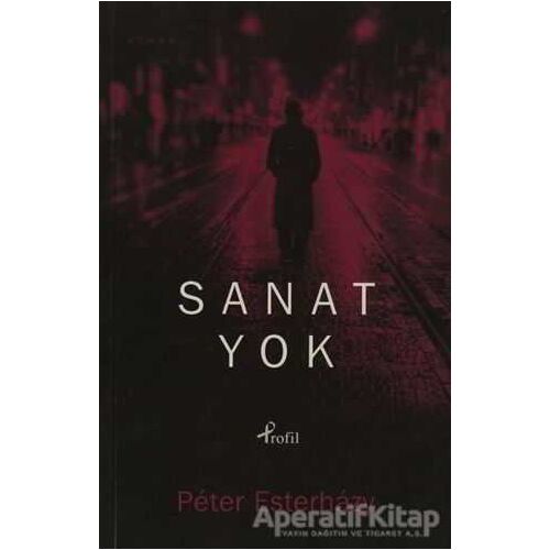 Sanat Yok - Peter Esterhazy - Profil Kitap