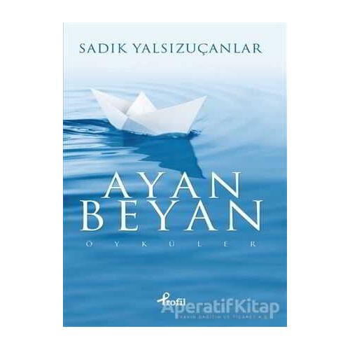 Ayan Beyan - Sadık Yalsızuçanlar - Profil Kitap