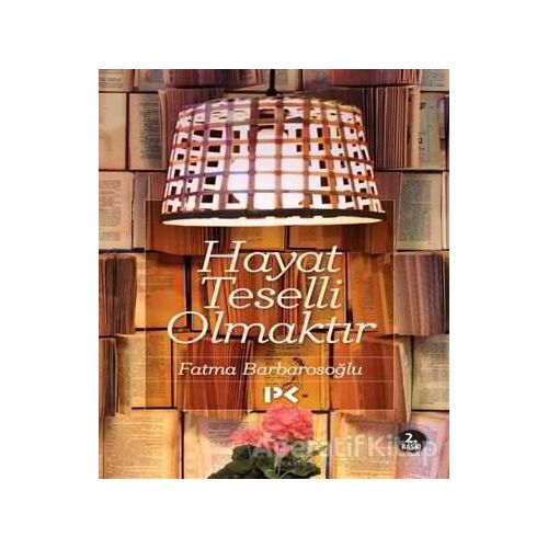 Hayat Teselli Olmaktır - Fatma Barbarosoğlu - Profil Kitap
