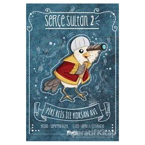 Serçe Sultan 2 - Piri Reis İle Korsan Avı - Sümeyra Üzer - Profil Kitap