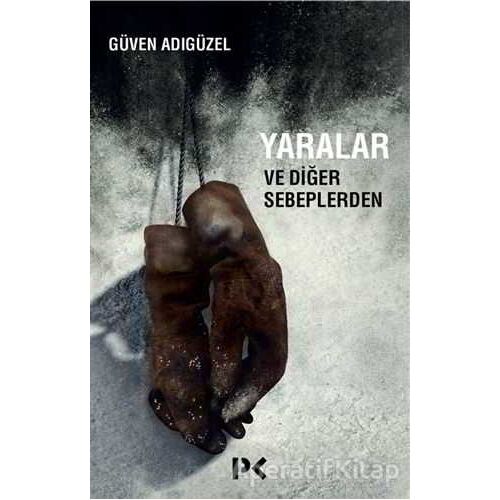 Yaralar ve Diğer Sebeplerden - Güven Adıgüzel - Profil Kitap