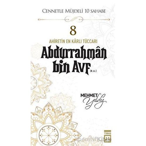 Abdurrahman Bin Avf (R.A.) - Mehmet Yıldız - Timaş Yayınları