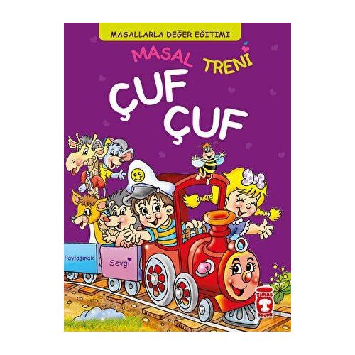 Masal Treni Çuf Çuf - Masallarla Değer Eğitimi (Fleksi Cilt) - Müjgan Şeyhi - Timaş Çocuk