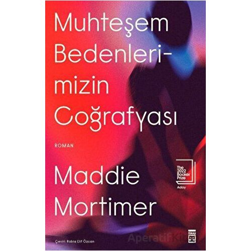 Muhteşem Bedenlerimizin Coğrafyası - Maddie Mortimer - Timaş Yayınları