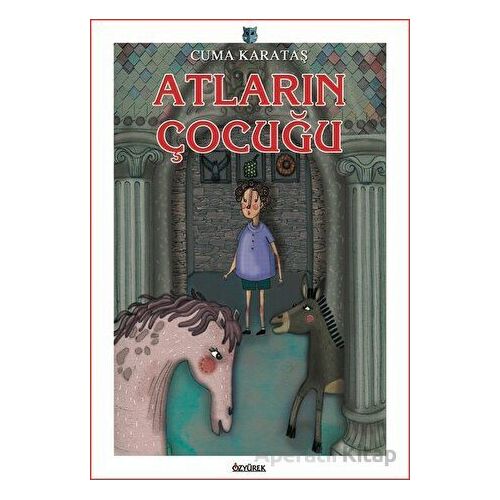 Atların Çocuğu - Cuma Karataş - Özyürek Yayınları