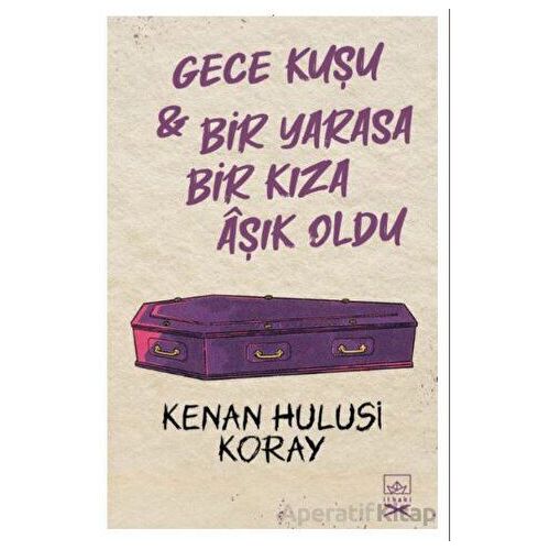Gece Kuşu & Bir Yarasa Bir Kıza Aşık Oldu - Kenan Hulusi Koray - İthaki Yayınları