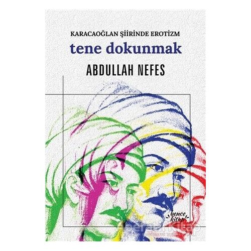 Tene Dokunmak - Abdullah Nefes - Bencekitap