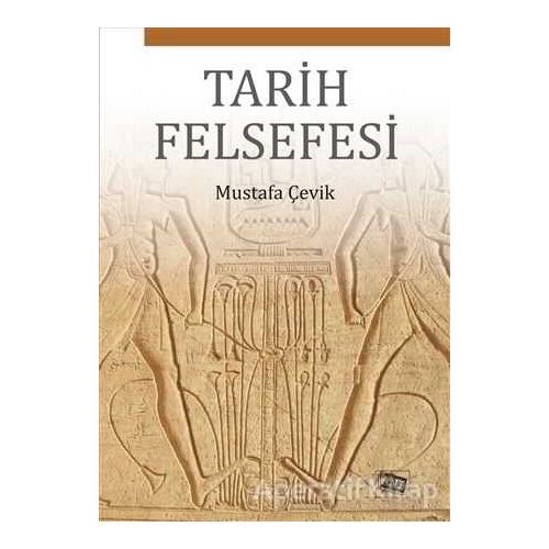 Tarih Felsefesi - Mustafa Çevik - Anı Yayıncılık