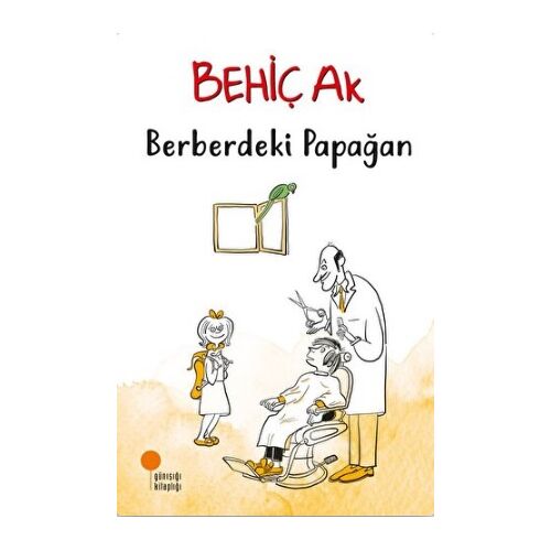 Berberdeki Papağan - Behiç Ak - Günışığı Kitaplığı