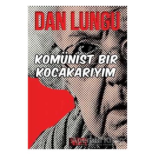 Komünist Bir Kocakarıyım - Dan Lungu - Bencekitap
