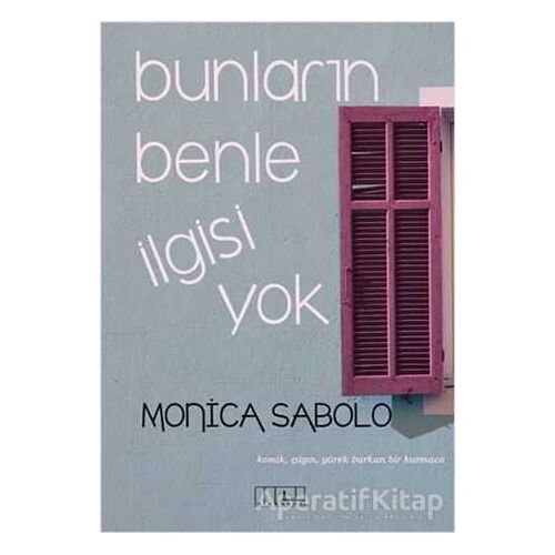 Bunların Benle İlgisi Yok - Monica Sabolo - Alabanda Yayınları