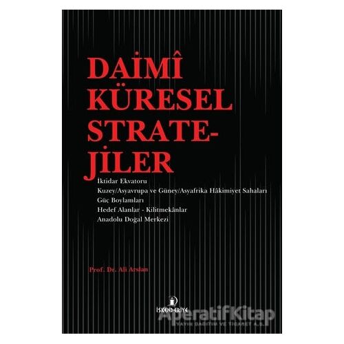 Daimi Küresel Stratejiler - Ali Arslan - İskenderiye Yayınları