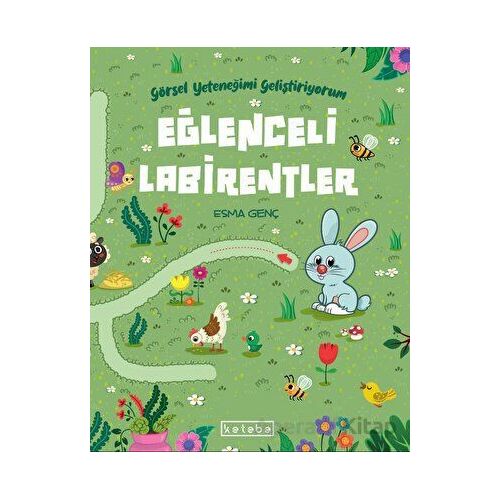 Eğlenceli Labirentler - Esma Genç - Ketebe Çocuk