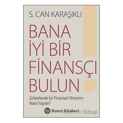 Bana İyi Bir Finansçı Bulun! - S. Can Karaşıklı - Remzi Kitabevi